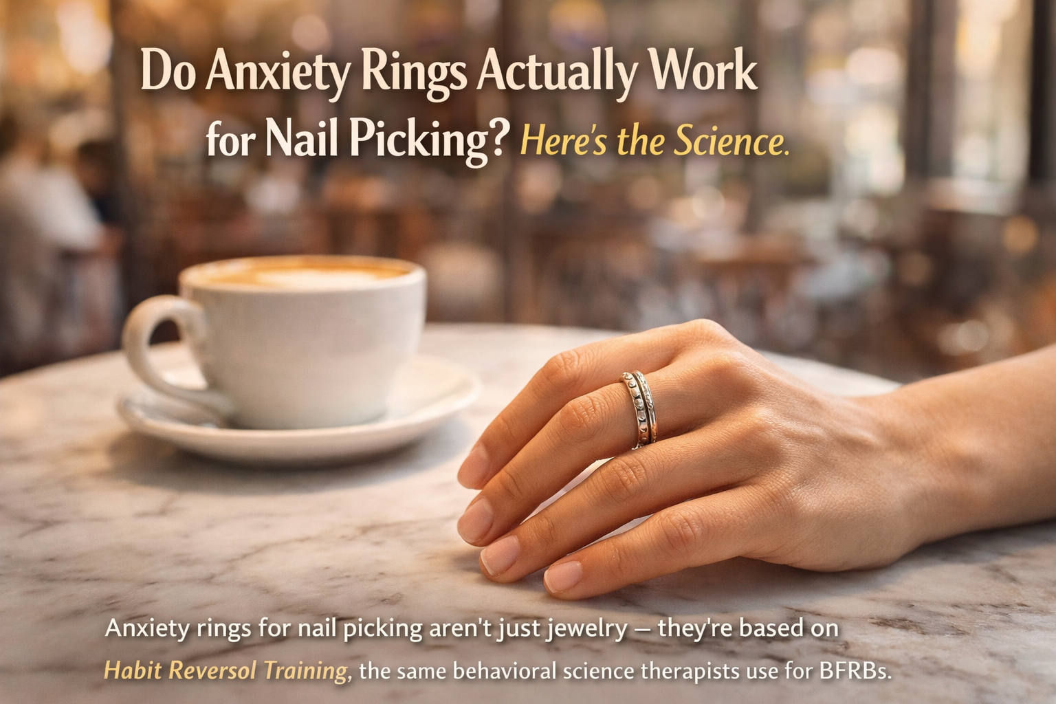 Do Anxiety Rings Actually Work for Nail Picking? Here's the Science